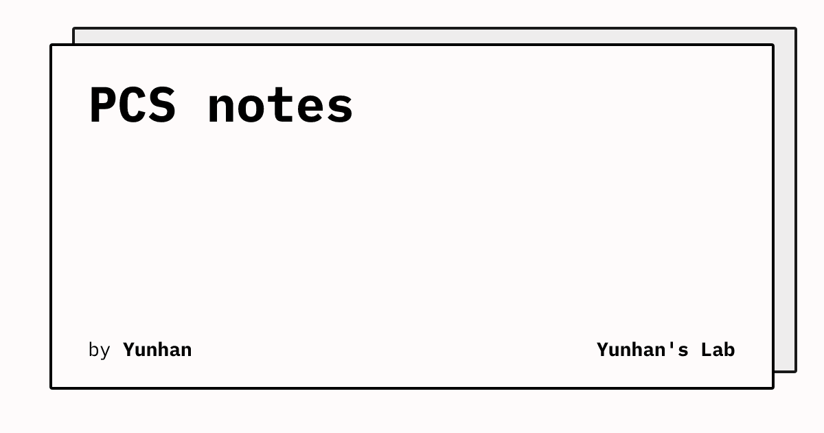 PCS notes | Yunhan's Lab
